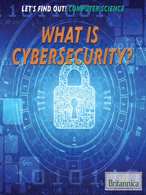 Title details for What Is Cybersecurity? by Britannica Educational Publishing - Available